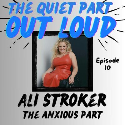 Ep10- Ali Stroker - The Anxious Part