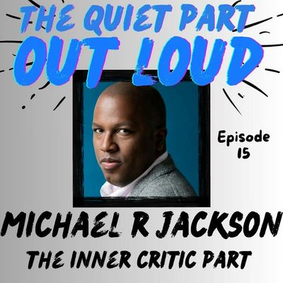 Ep15- Michael R Jackson - The Inner Critic Part 