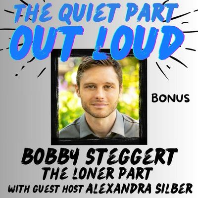 Ep16 - BONUS -  Bobby Steggert - The Loner Part - with guest host Alexandra Silber 