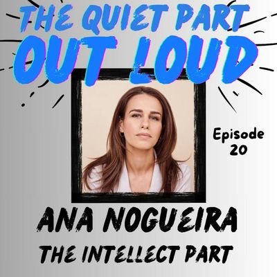 Ep20 - Ana Nogueira - The Intellect Part 