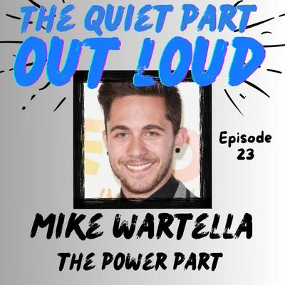 Ep23 - Mike Wartella - The Power Part 