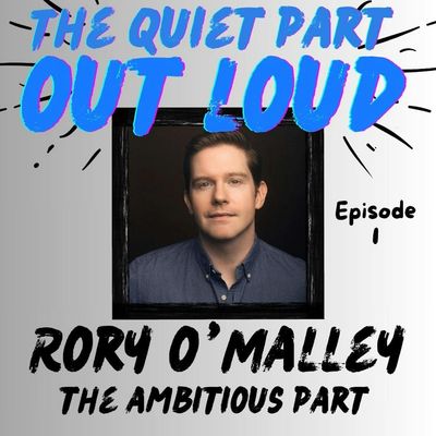Ep1 - Rory O'Malley - The Ambitious Part 