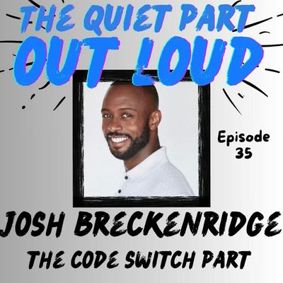 Ep 35 - Josh Breckenridge - The Code Switch Part 