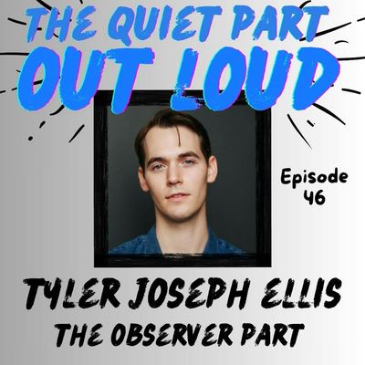 Ep 46 - Tyler Joseph Ellis - The Observer Part 