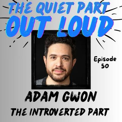 Ep 50 - Adam Gwon - The Introverted Part 