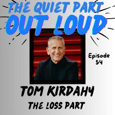 Ep 54 - Tom Kirdahy - The Loss Part 