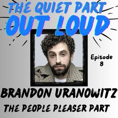 Ep8 - Brandon Uranowitz - The People Pleaser Part 