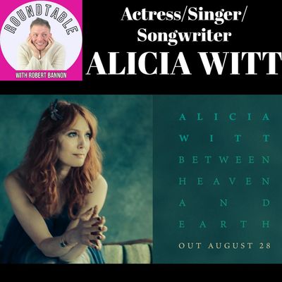 Alicia Witt Talks Her New Album Between Heaven and Earth, Her National Tour, Hallmark Favorites & A Lifetime in Entertainment — Here on The Roundtable with Robert Bannon!
