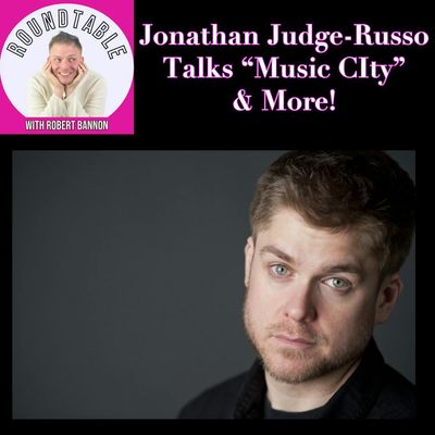 Jonathan Judge-Russo Talks Music City, Acting, Producing & Building a Life in the Arts!