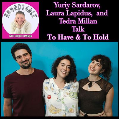 Yuriy Sardarov, Laura Lapidus, and Tedra Millan Talk To Have & To Hold!
