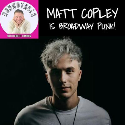 MATT COPLEY IS BROADWAY PUNK! 🤘🎭