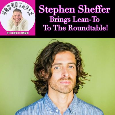 Stephen Sheffer Brings Lean-To to The Roundtable!
