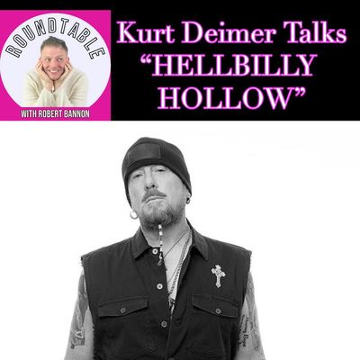 Kurt Deimer Talks “Hellbilly Hollow” on The Roundtable!