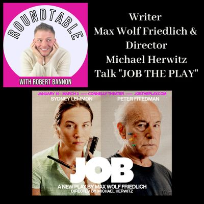 Ep 109- Writer Max Wolf Friedlich & Director Michael Herwitz Talk "JOB THE PLAY"
