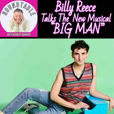 BILLY RECCE TALKS BIG MAN: A NEW MUSICAL!