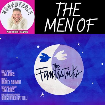 The Men of The Fantasticks Talk Bringing a Beloved Musical to Broadway!