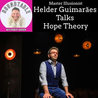 Helder Guimarães Talks Hope Theory on The Roundtable with Robert Bannon!