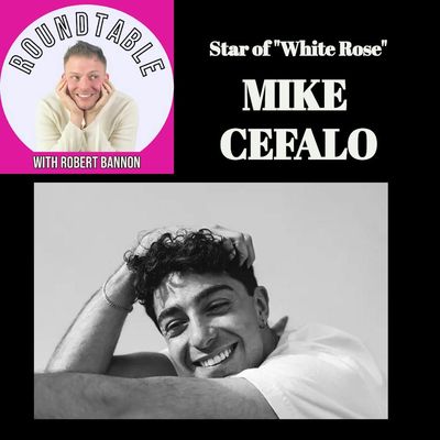 Ep 116- Star of "White Rose"Mike" Mike Cefalo Talks Art, Theatre, & Being Italian! 