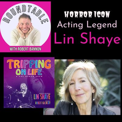 Ep 13- Horror Icon & Acting Legend Lin Shaye Chats With Robert & The Roundtable About Her New One Woman Show "Tripping On Life"