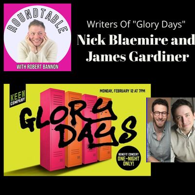 Ep 120- "Glory Days" Writers Nick Blaemire and James Gardiner Talk Musicals Ahead Of Their Time!