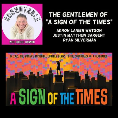 Ep 123- The Cast of "Sign Of The Times" Is Here! This New Show Is Rocking New World Stages!