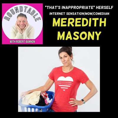 Ep 124- Internet Sensation, Comedian, Mom, & Author Meredith Masony Is Here!