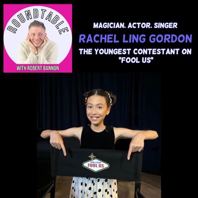 Ep 127- Magician Rachel Ling Gordon Talks Being The Youngest Participant on "Fool Us" with Penn & Teller