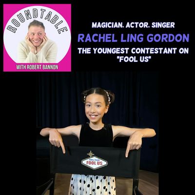 Ep 127- Magician Rachel Ling Gordon Talks Being The Youngest Participant on "Fool Us" with Penn & Teller