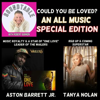 Ep 135- An All Music Edition! Leader of The Wailers & Star of "One Love" Aston Barrett Jr. & Plus R&B Star Tanya Nolan
