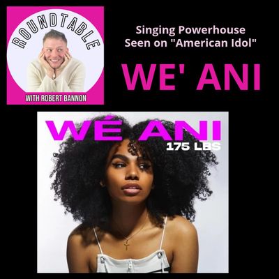 Ep 15- We Ani, of American Idol, Talks Music, Songwriting, and More