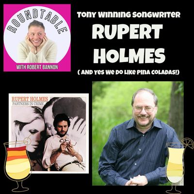 Ep. 149- Rupert Holmes, The Tony Winning Songwriter, Talks RBG, Writing Books, & Pina Coladas!