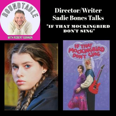 Ep 162- Director/Writer Sadie Bones Talks Her New Film "If That Mockingbird Don't Sing"