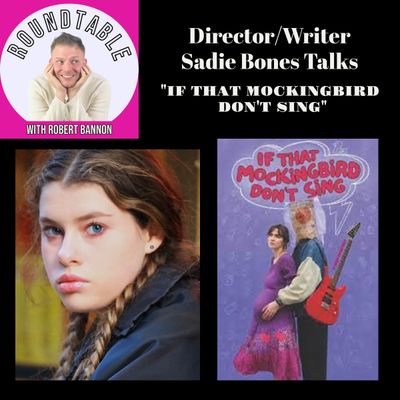 Ep 162- Director/Writer Sadie Bones Talks Her New Film "If That Mockingbird Don't Sing"