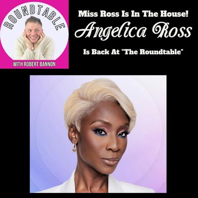 Ep 178- Miss Ross Is Back! Angelica Ross Comes Back To "The Roundtable!"