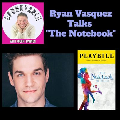 Ep 180- Ryan Vasquez Talks Bringing "The Notebook" To The Stage!