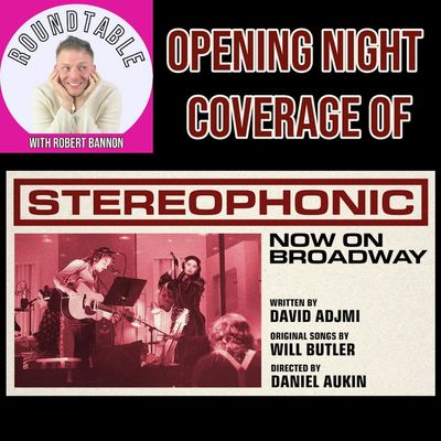 Ep 187- Opening NIght Overage of "Stereophonic" Now On Broadway!
