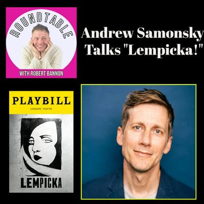 Ep 195- Broadway Star Andrew Samonsky Talks "Lempicka!"