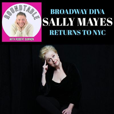 Ep 204- Broadway Diva Sally Mayes Returns To The NY Stage!