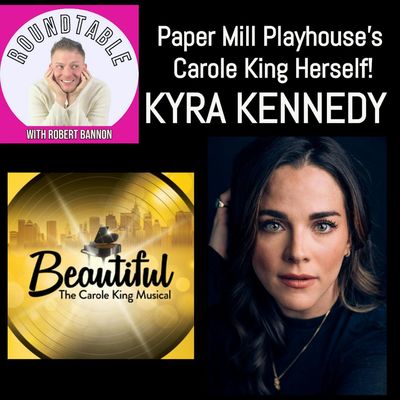 Ep 220- "Beautiful" Star Kyra Kennedy Talks Playing Carole King At Papermill Playhouse!