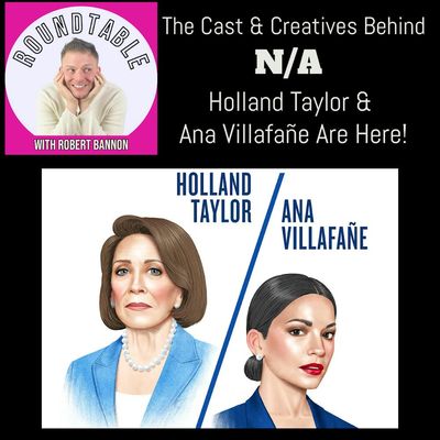 Ep 222- The Stars of "N/A" Holland Taylor, Ana Villafane, Director Diane Paulus, & More!