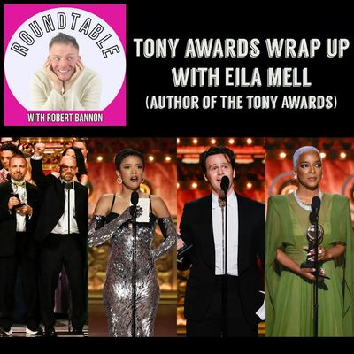 Ep 233- The Tony Award Wrap Up With Author Eila Mell, Author of "The Tony Awards"