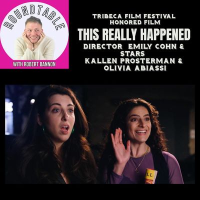 Ep 238- The Director & Stars of "THIS REALLY HAPPENED" Honored At Tribeca Film Festival