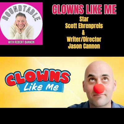Ep 242- "Clowns Like Me"  Star Scott Ehrenpreis  ​& Writer/Director Jason Cannon Are Here!