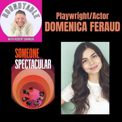 Ep 247- Playwright/Actor Domenica Feraud Talks Her New Play "someone spectacular" Coming To The Signature!