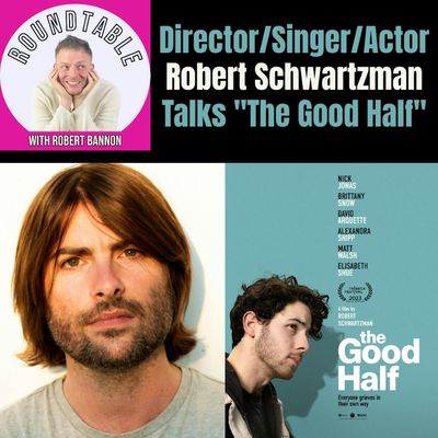 Ep 248- Director, Singer, Actor Robert Schwartzman Talks "The Good Half"