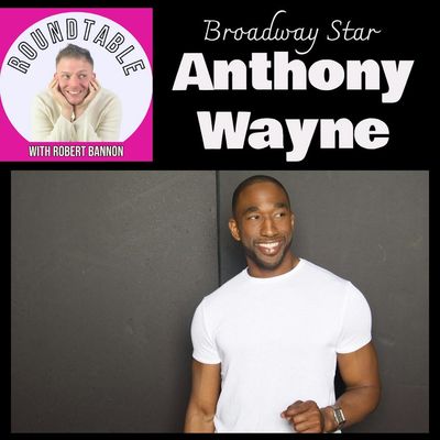 Ep 260- Broadway Star Anthony Wayne Talks His New Show "Just Me!" Coming To Green Room!