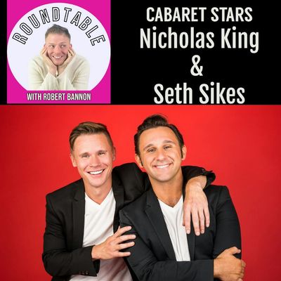 Ep 270- Cabaret Stars Nicolas King & Seth Sikes Talk Belting, The Music of MGM, & A New Show At 54 Below!