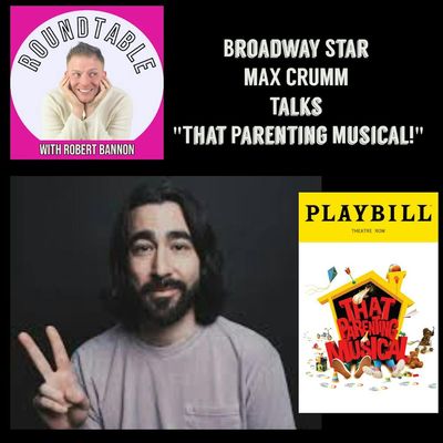 Ep 274- Broadway Star Max Crumm Talks Parenting, Grease, & Playing A Child?