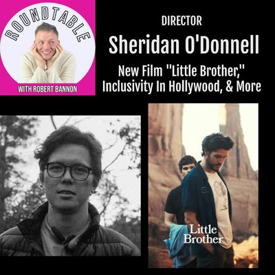 Ep 281- Director Sheridan O'Donnell Talks "Little Brother" & Inclusivity In Hollywood!