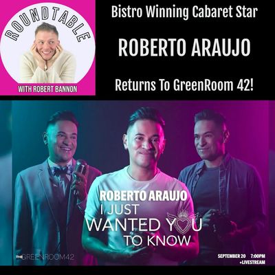 Ep 282- Bistro Winning Cabaret Star Roberto Araujo Returns To Greenroom 42!